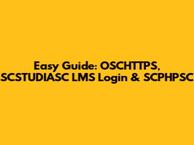 Easy Guide: OSCHTTPS, SCSTUDIASC LMS Login & SCPHPSC