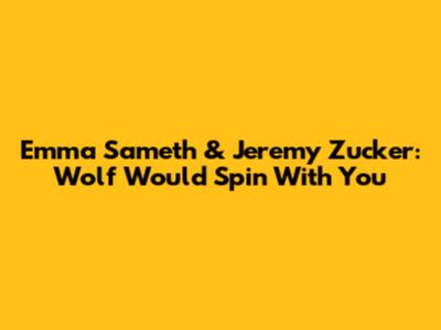 Emma Sameth & Jeremy Zucker: 'Wolf Would Spin With You'