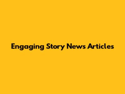 Engaging Story News Articles