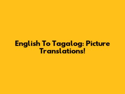 English To Tagalog: Picture Translations!