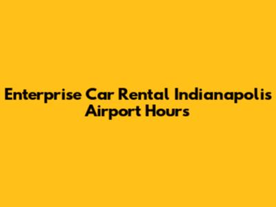 Enterprise Car Rental Indianapolis Airport Hours