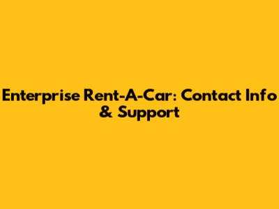 Enterprise Rent-A-Car: Contact Info & Support