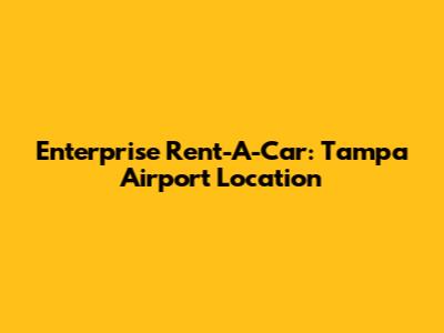 Enterprise Rent-A-Car: Tampa Airport Location