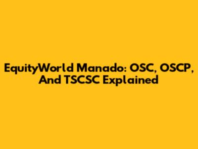 EquityWorld Manado: OSC, OSCP, And TSCSC Explained