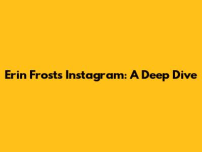 Erin Frost's Instagram: A Deep Dive