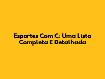 Esportes Com C: Uma Lista Completa E Detalhada