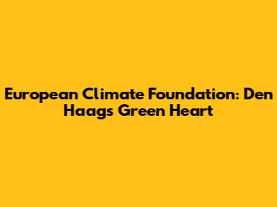 European Climate Foundation: Den Haag's Green Heart