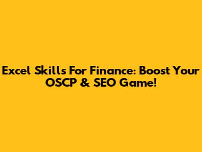 Excel Skills For Finance: Boost Your OSCP & SEO Game!