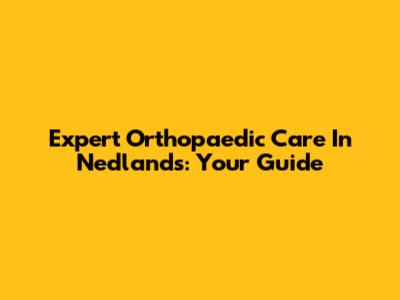 Expert Orthopaedic Care In Nedlands: Your Guide