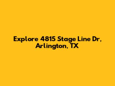 Explore 4815 Stage Line Dr, Arlington, TX