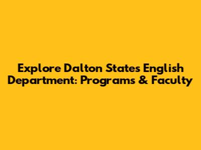 Explore Dalton State's English Department: Programs & Faculty