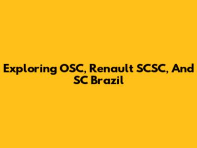 Exploring OSC, Renault SCSC, And SC Brazil