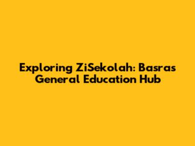 Exploring ZiSekolah: Basra's General Education Hub