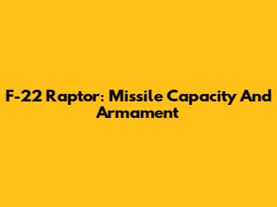 F-22 Raptor: Missile Capacity And Armament