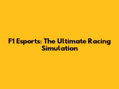 F1 Esports: The Ultimate Racing Simulation