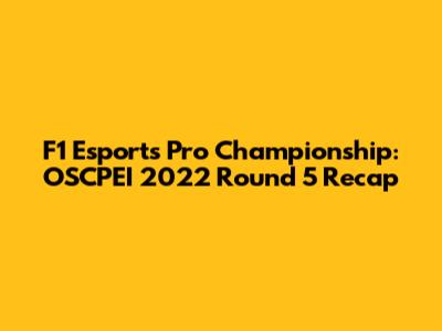 F1 Esports Pro Championship: OSCPEI 2022 Round 5 Recap
