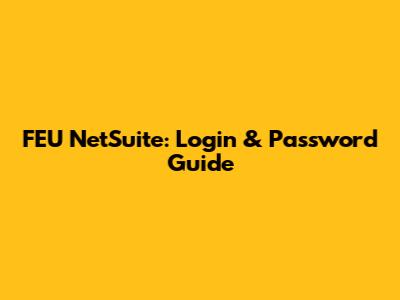 FEU NetSuite: Login & Password Guide