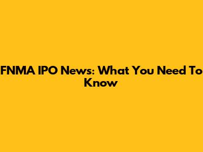 FNMA IPO News: What You Need To Know