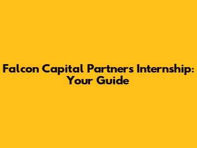 Falcon Capital Partners Internship: Your Guide