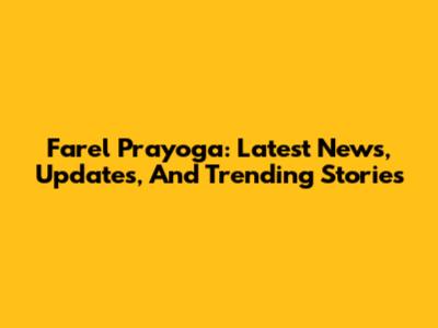 Farel Prayoga: Latest News, Updates, And Trending Stories