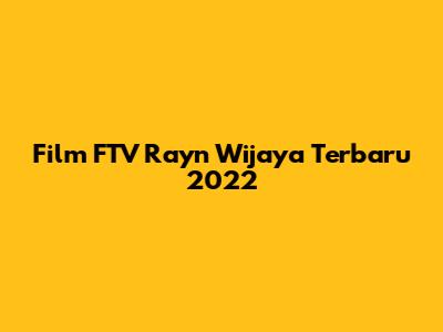 Film FTV Rayn Wijaya Terbaru 2022