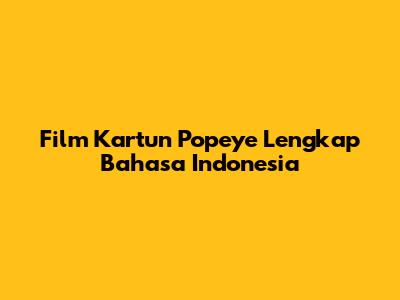Film Kartun Popeye Lengkap Bahasa Indonesia