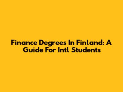 Finance Degrees In Finland: A Guide For Int'l Students
