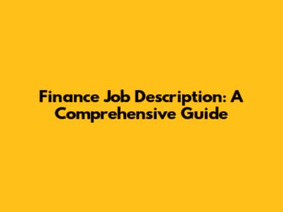 Finance Job Description: A Comprehensive Guide