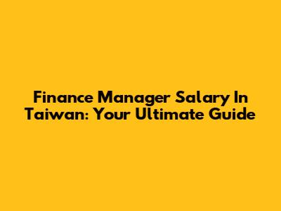 Finance Manager Salary In Taiwan: Your Ultimate Guide