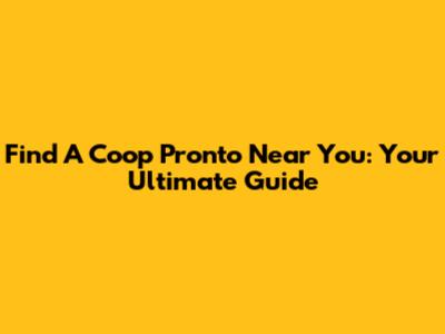 Find A Coop Pronto Near You: Your Ultimate Guide