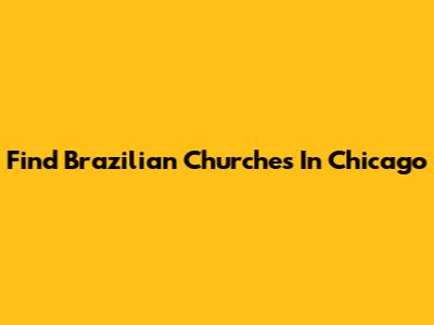 Find Brazilian Churches In Chicago