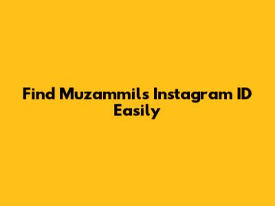 Find Muzammil's Instagram ID Easily