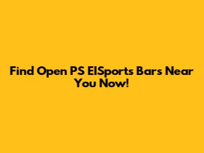 Find Open PS EISports Bars Near You Now!