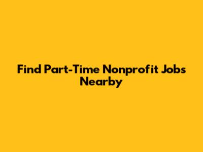 Find Part-Time Nonprofit Jobs Nearby