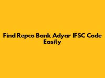 Find Repco Bank Adyar IFSC Code Easily