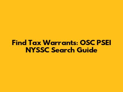 Find Tax Warrants: OSC PSEI NYSSC Search Guide