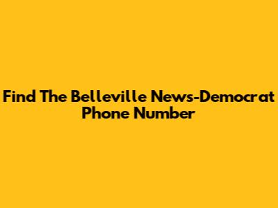 Find The Belleville News-Democrat Phone Number