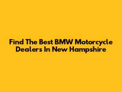 Find The Best BMW Motorcycle Dealers In New Hampshire