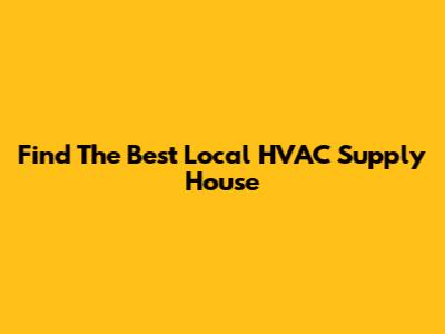 Find The Best Local HVAC Supply House