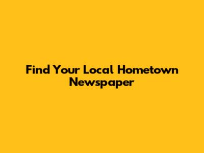 Find Your Local Hometown Newspaper