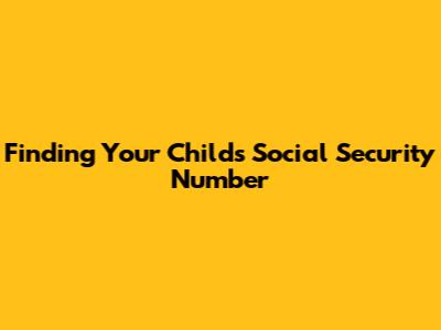 Finding Your Child's Social Security Number