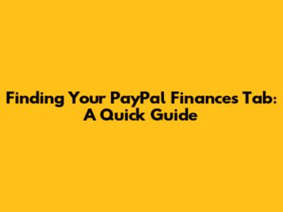 Finding Your PayPal Finances Tab: A Quick Guide