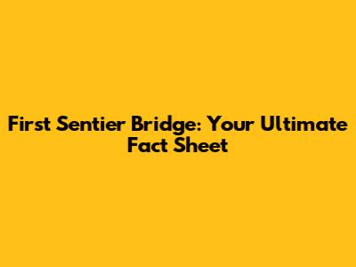 First Sentier Bridge: Your Ultimate Fact Sheet
