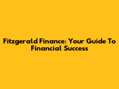 Fitzgerald Finance: Your Guide To Financial Success