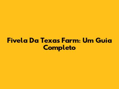 Fivela Da Texas Farm: Um Guia Completo
