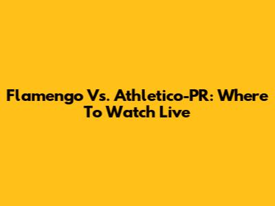 Flamengo Vs. Athletico-PR: Where To Watch Live