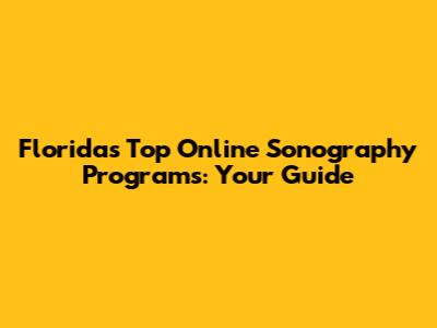 Florida's Top Online Sonography Programs: Your Guide