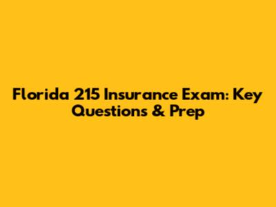 Florida 215 Insurance Exam: Key Questions & Prep