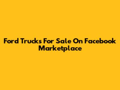 Ford Trucks For Sale On Facebook Marketplace