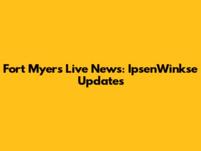 Fort Myers Live News: IpsenWinkse Updates